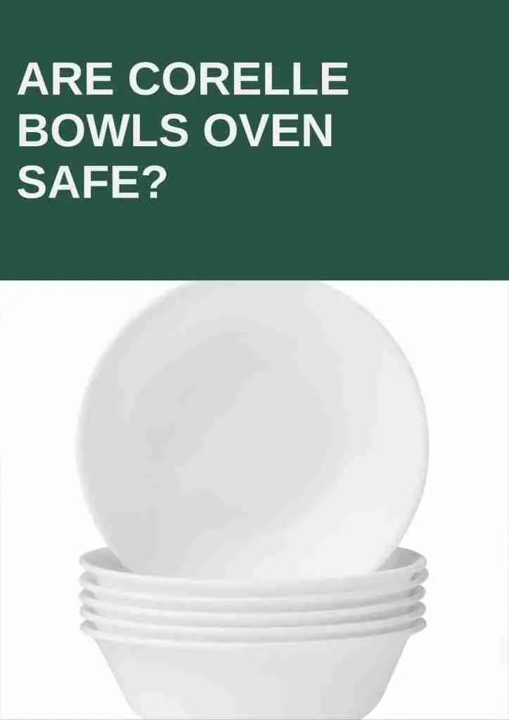 are corelle bowls oven safe?