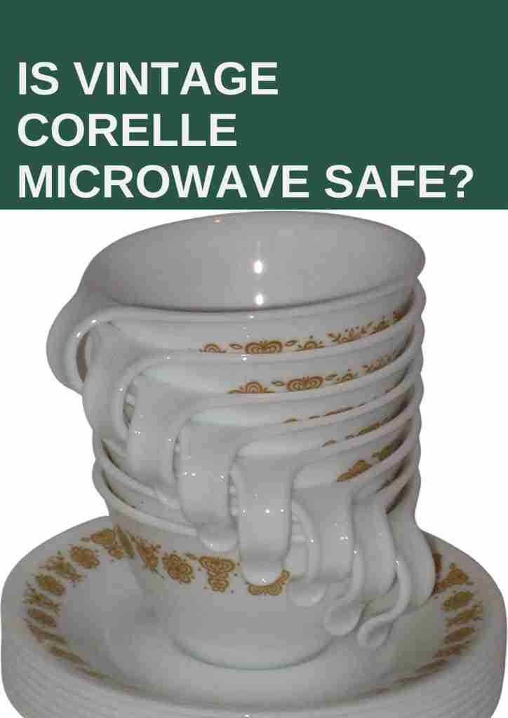 Is vintage Corelle Microwave Safe?