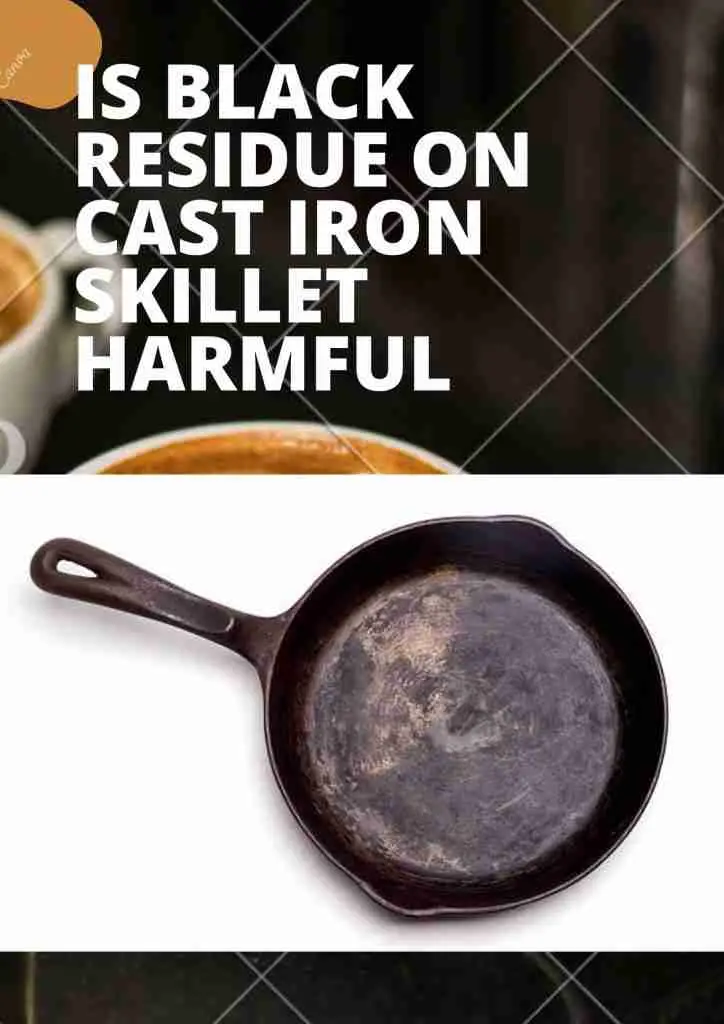 is black residue on cast iron skillet harmful