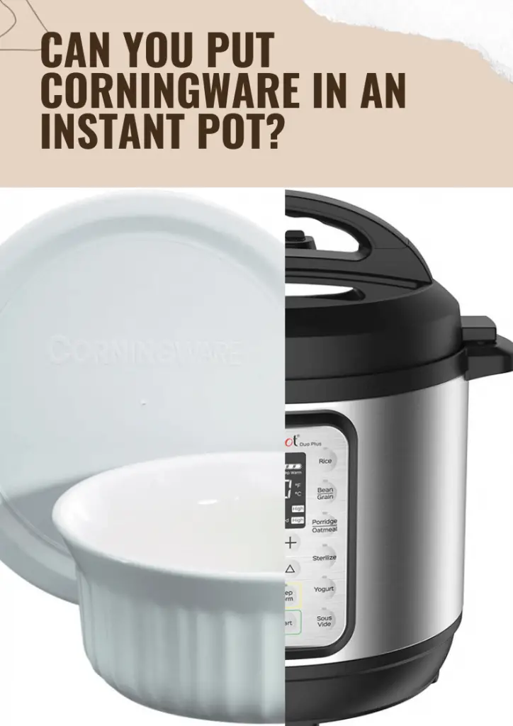 can you put corningware in an instant pot