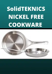Healthy SolidTeknics stainless steel nickel free cookware